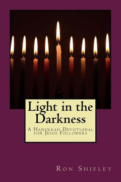 Light in the Darkness: A Hanukkah Devotional for Jesus Followers