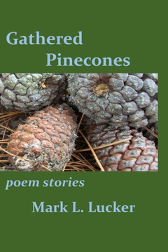 Gathered Pinecones: poem stories