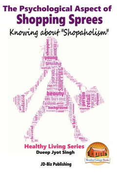 The Psychological Aspect of Shopping Sprees - Knowing about ""Shopaholism""