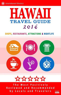 Hawaii Travel Guide 2016: Shops, Restaurants, Attractions & Nightlife in Hawaii (City Travel Guide 2016)