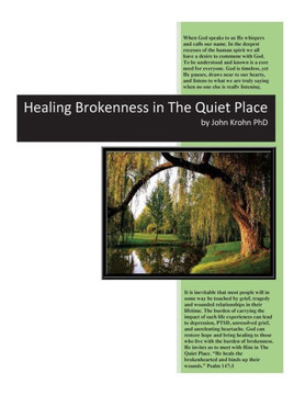 Healing Brokenness in The Quiet Place: Hurtful circumstances in life can break our hearts and wound our soul. God invites us to come to Him to heal th