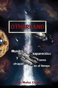 Otherland: Mundos Desaparecidos Y Seres Atrapados En El Tiempo (Spanish Edition)