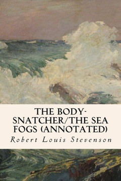 The Body-Snatcher/The Sea Fogs (annotated)