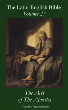 The Latin-English Bible - Vol 27: The Acts of The Apostles