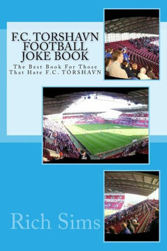F.C. TORSHAVN Football Joke Book: The Best Book For Those That Hate F.C. T?RSHAVN