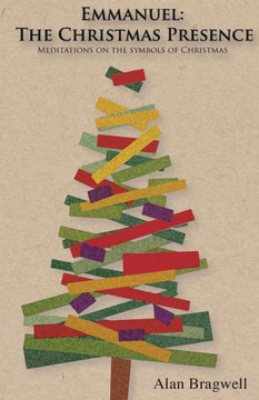 Emmanuel: The Christmas Presence: Meditations on the Symbols of Christmas