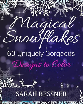 Magical Snowflakes: 60 Uniquely Gorgeous Designs To Color