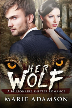 Her Wolf: A Billionaire Paranormal Shifter Romance
