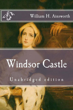 Windsor Castle: Unabridged edition