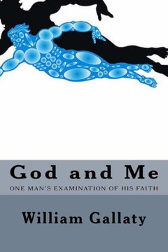 God and Me: One Man's examination of his relationship to God