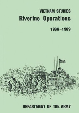 Riverine Operations, 1966-1969 Riverine Operations, 1966-1969