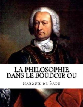 La Philosophie Dans Le Boudoir Ou (French Edition) La Philosophie Dans Le Boudoir Ou (French Edition)