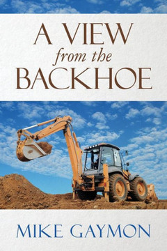 A View from the Backhoe