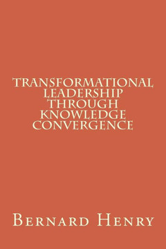 Transformational Leadership Through Knowledge Convergence