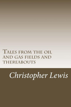 Tales from the oil and gas fields and thereabouts