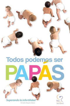 Todos Podemos Ser Pap?s: Superando la Infertilidad