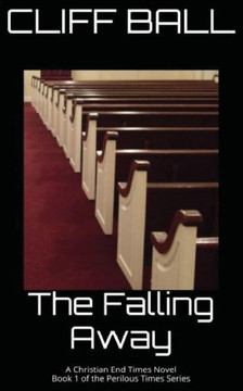 The Falling Away: Christian End Times Novel