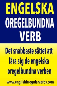 Engelska Oregelbundna Verb: Det snabbaste s?ttet att l?ra sig de engelska oregelbundna verben! (Full color version)