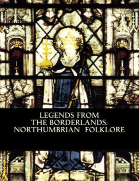 Legends from the Borderlands: Northumbrian Folklore
