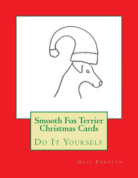 Smooth Fox Terrier Christmas Cards: Do It Yourself