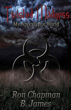 Twisted Madness,: my apocalyptic world