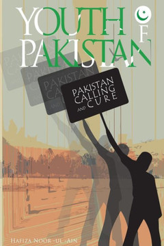 The Youth Of Pakistan: Calling & Cure Of Pakistan