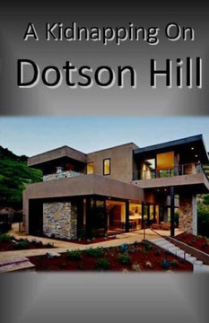 A Kidnapping On Dotson Hill