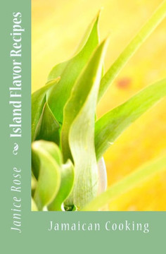Island Flavor Recipes: Jamaican Cooking