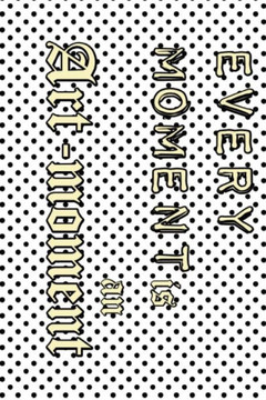 every moment is an art-moment