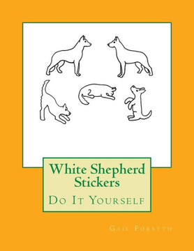 White Shepherd Stickers: Do It Yourself