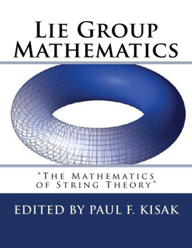 Lie Group Mathematics: "" The Math of String Theory ""