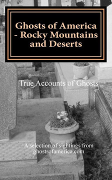 Ghosts of America - Rocky Mountains and Deserts Ghosts of America - Rocky Mountains and Deserts