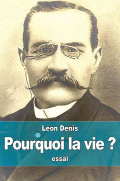 Pourquoi la vie ?: solution rationnelsolution rationnelle du probl?me de l'existence, ce que nous sommes, d'o? nous venons, o? nous allon