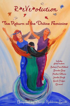 R*eVe*olution: The Return of the Divine Feminine