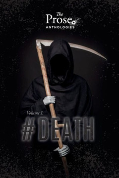 The Prose Anthologies: Volume I - #Death