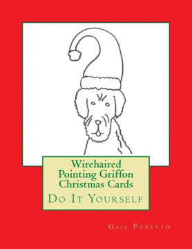 Wirehaired Pointing Griffon Christmas Cards: Do It Yourself
