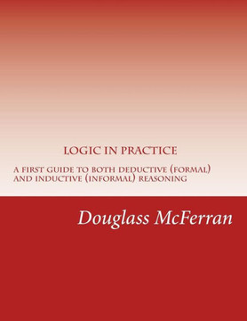 Logic in Practice: A First Guide to Both Formal and Informal Reasoning