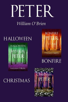 Halloween Mystical Peter, Bonfire Peter, Christmas Peter: Tiny Thoughts - Vol 11-13: Peter: A Darkened Fairytale