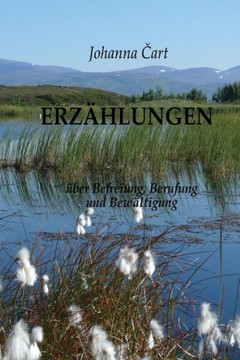 Erz?hlungen: ?ber Befreiung, Berufung und Bew?ltigung