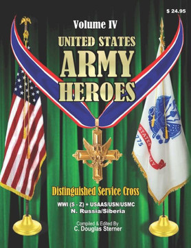 United States Army Heroes - Volume IV: Distinguished Service Cross (WWI S-Z)