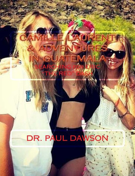 Camille Laurent & Adventures in Guatemala: Searching for Eric ""The Red"" Dash