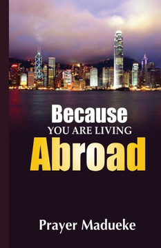 Because You Are Living Abroad