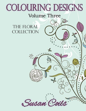 Colouring Designs: The Floral Collection