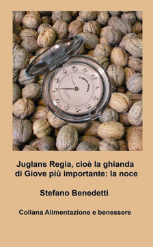 Juglans Regia, cio? la ghianda di Giove pi? importante: la noce Juglans Regia, cio? la ghianda di Giove pi? importante: la noce