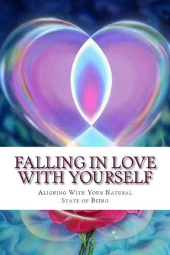 Falling In Love With Yourself: Aligning With Your Natural State of Being