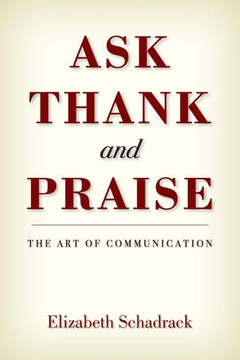 Ask Thank And Praise: The Art Of Communication