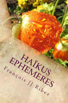 Haikus Ephemeres: Po?mes Courts Contemporains