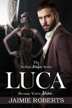 Luca (Because You'Re Mine) (Sicilian Mafia Series)