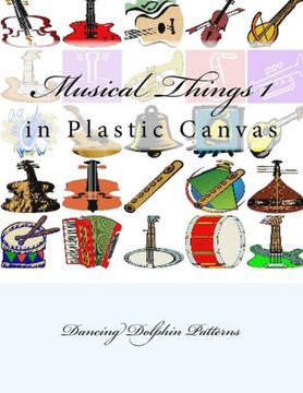 Musical Things 1: In Plastic Canvas (Musical Things In Plastic Canvas)