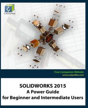 Solidworks 2015: A Power Guide for Beginner and Intermediate Users